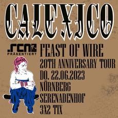 SAMSTAG EINSENDESCHLUSS: .rcn präsentiert: CALEXICO, DO. 22.06.2023, NÜRNBERG-SERENADENHOF