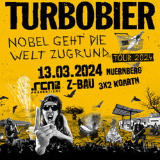 Dienstag Einsendeschluss: .rcn präsentiert: Turbobier, Mittwoch, 13.03.2024, Nürnberg, Z-Bau