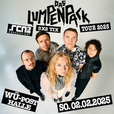Morgen, Dienstag, Einsendeschluss: .rcn präsentiert: DAS LUMPENPACK, So. 02.02.2025, Posthalle Würzburg