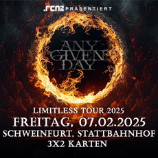 Verlosung neu: .rcn präsentiert ANY GIVEN DAY, Fr. 07.02.2025, Schweinfurt, Stattbahnhof