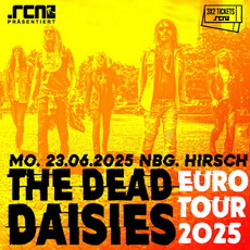 Ticketverlosung neu: .rcn präsentiert: THE DEAD DAISIES, Mo. 23.06.2025, Nbg., Der Hirsch