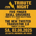 Headbangers Heaven! Neue Verlosung: .rcn präsentiert TRIBUTE NIGHT: FIVE FINGER SCULL CRUSHERS, THE NEW TWISTET TRANSISTOR, Sa. 02.08.2025, Nürnberg, Der Hirsch
