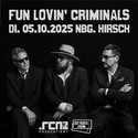 Neu bei unseren Verlosungen: .rcn präsentiert FUN LOVIN' CRIMINALS, Di. 05.10.2025, Nürnberg, Der Hirsch