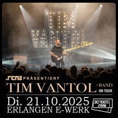 Neue Verlosung eingetragen: .rcn präsentiert: TIM VANTOL, Di. 21.10.2025, Erlangen, E-Werk