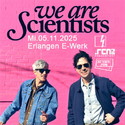 Morgen Mittag Einsendeschluss: .rcn präsentiert WE ARE SCIENTISTS, Mi. 05.11.2025, Erlangen, E-Werk