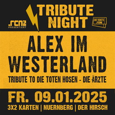Heute Einsendeschluss: .rcn präsentiert TRIBUTE NIGHT - ALEX IM WESTERLAND (HOSEN/ÄRZTE), Fr. 09.01.2025, Nbg. Hirsch
