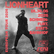 Hardcore Viererpack: .rcn präsentiert: LIONHEART, Di., 30.06.2026, Schweinfurt, Stattbahnhof